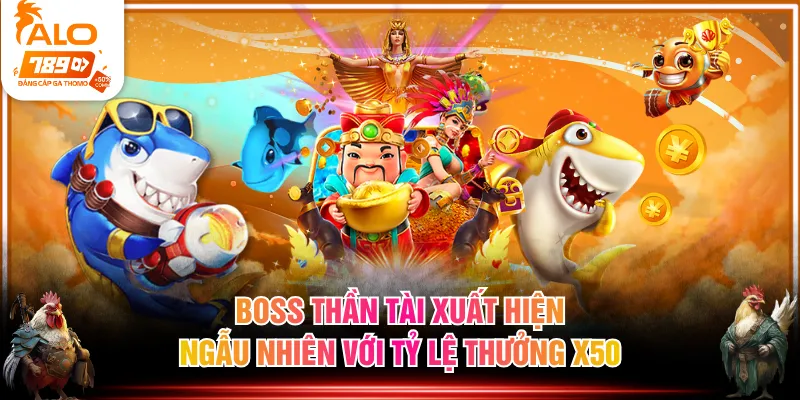 Boss Thần Tài  xuất hiện ngẫu nhiên với tỷ lệ thưởng x50