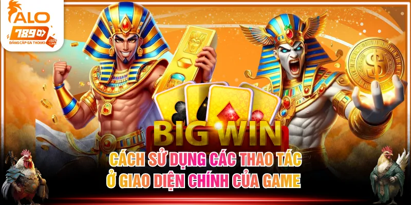 Cách sử dụng các thao tác ở giao diện chính của game 