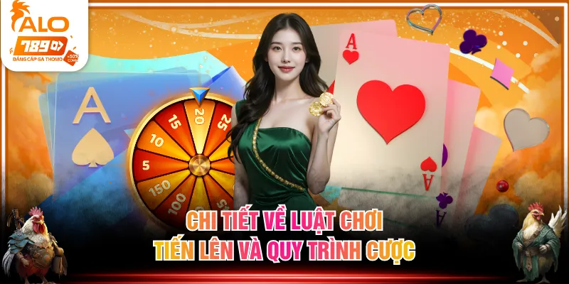 Chi tiết về luật chơi tiến lên và quy trình cược
