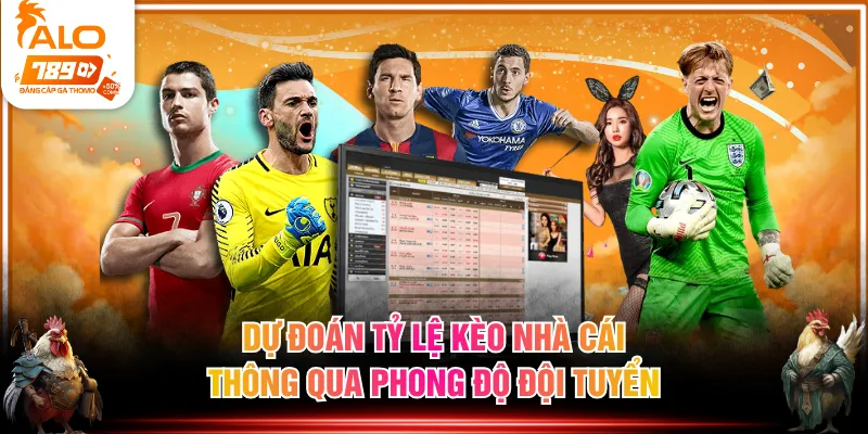 Dự đoán tỷ lệ kèo nhà cái thông qua phong độ đội tuyển