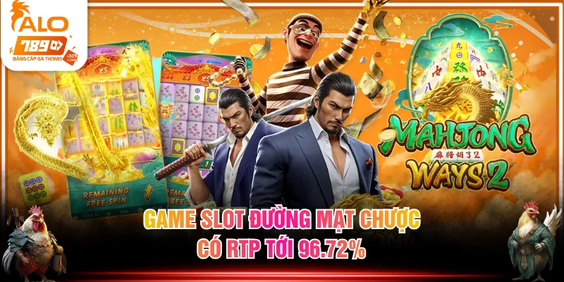 Game slot Đường Mạt Chược có RTP tới 96.72%